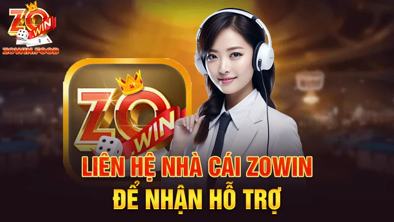 Tiếp Cận Các Phương Thức Liên Hệ ZOWIN Chuyên Nghiệp 1 Liên hệ nhà cái ZOWIN để nhận hỗ trợ